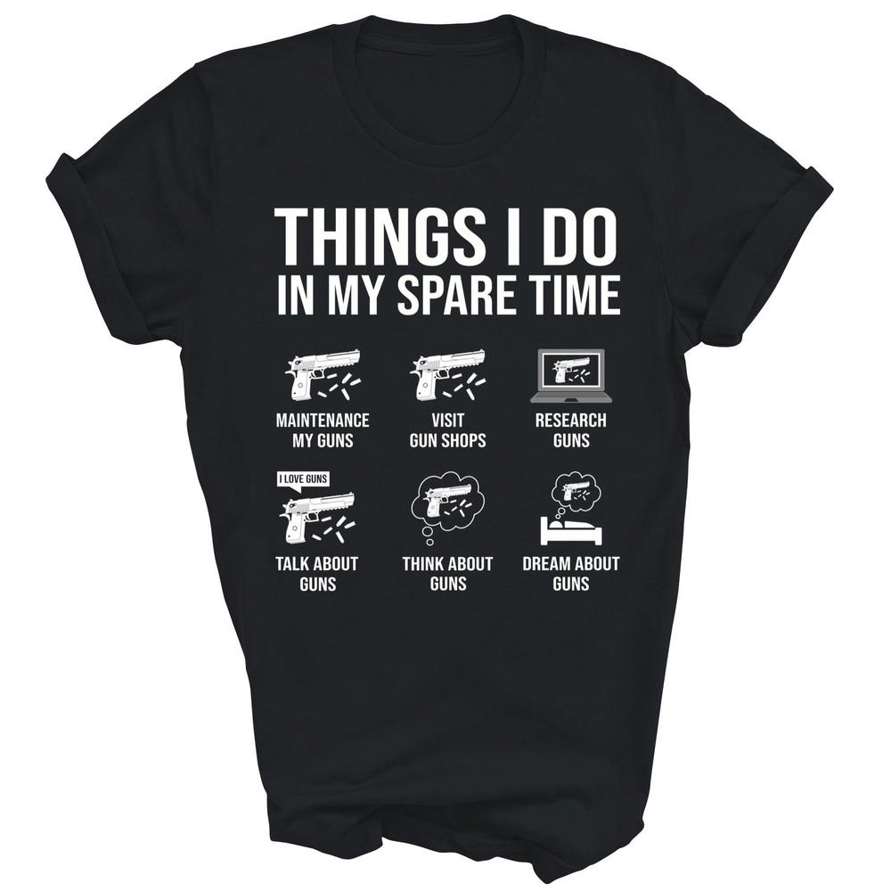 Things I Do In My Spare Time Gun Lover Gun Enthusiast Unisex Shirt Gift