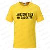 Funny Men's T-shirts Awesome Like My Daughter Printe Fashion Graphic Fathers Dad T Shirts Funny Dad Tees Male Oversized Clothing
