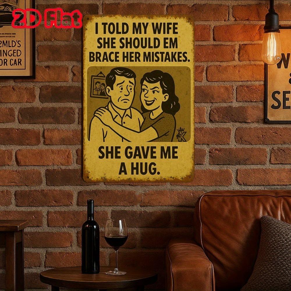 2D Funny Vintage Metal Wall Sculpture 8x12"|"I Told My Wife...",Aluminum,Retro,Halloween&Christmas Gift,Home/Office Decor