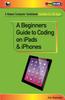 Книга A Beginner's Guide To Coding On iPads and iPhones