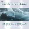 Barely Breathing The Breathing Series 2 by Rebecca Donovan... 9780141348452