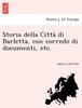 Книга Storia Della Città Di Barletta, Con Corredo Di Documenti, Etc.