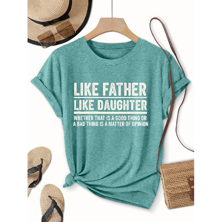 Single-piece women's short-sleeve shirt T Shirt Humorous sarcasm “Like Father Like Daughter” Printed casual round-neck top Suitable for wear in