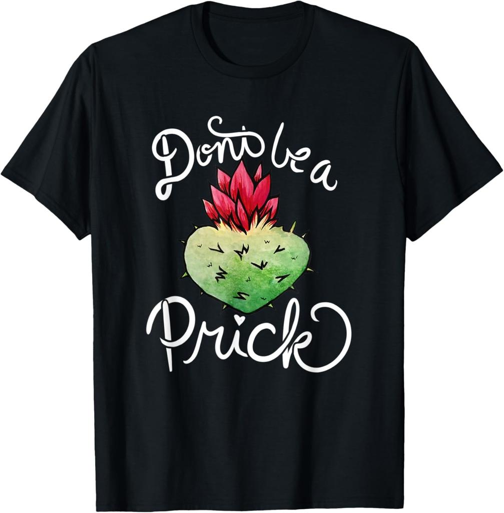 Don't be a prick funny cactus humor succulent T-Shirt