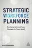 Книга Strategic Workforce Planning : Developing Optimized Talent Strategies for Future Growth