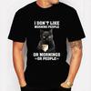 Tshirts New Trendy Men T-shirt I Dont Like Moring People or Moring or People Funny Jokes T-shirt Black Cat Men's T Shirt for Men#Color(2)