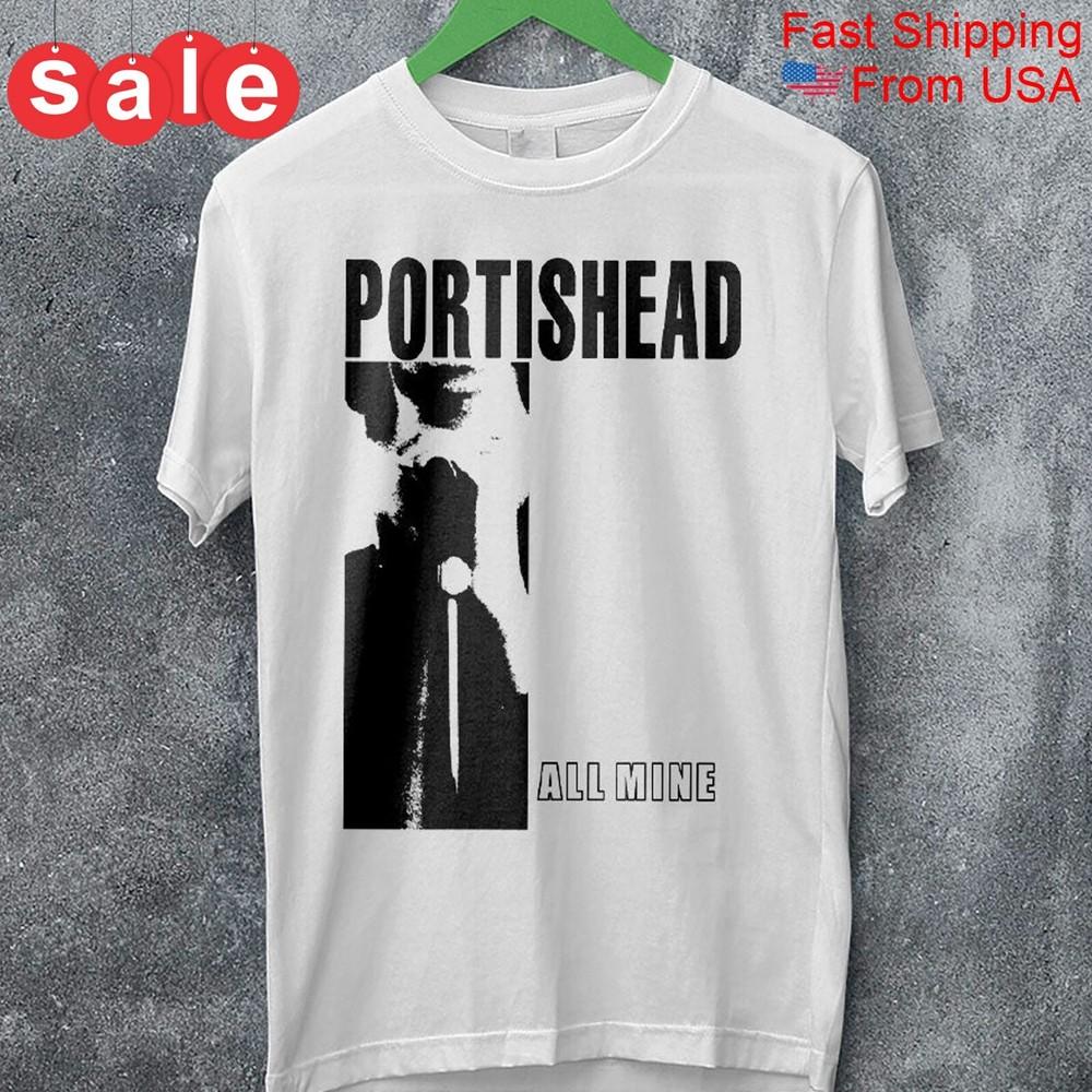 New Portishead All Mine Gift For Fans Unisex S-5XL Shirt UR933