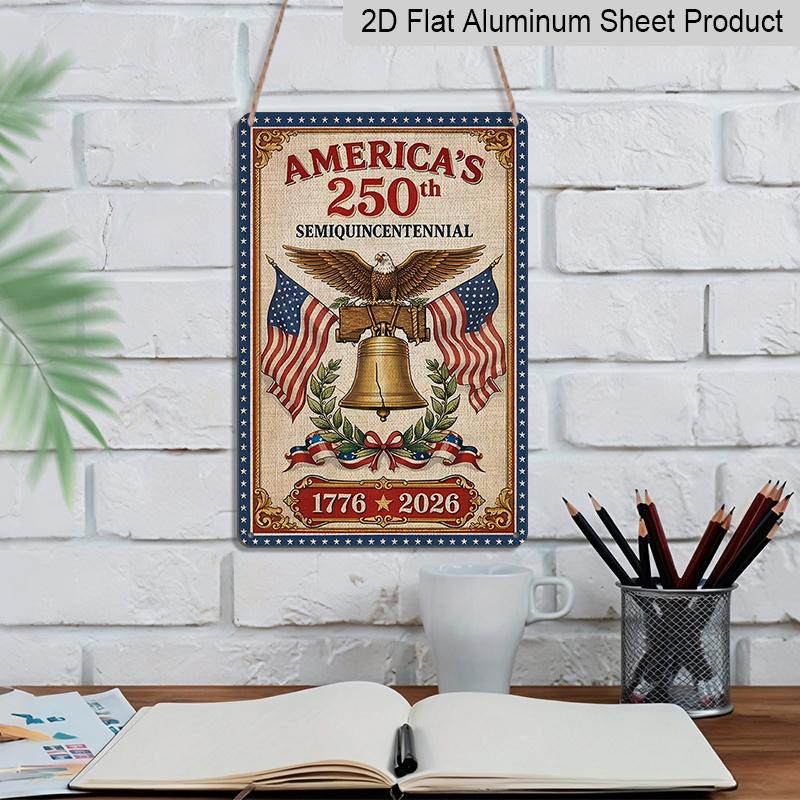 2D Flat Decorative 8×12 Inch Aluminum Plaque Metal Sign | America's 250th Semiquincentennial (1776-2026): Liberty Bell, Bald Eagle & Dual US Flags