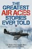 Книга The Greatest Air Aces Stories Ever Told