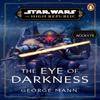Star Wars The Eye of Darkness The High Republic by George Mann... 9781804944448