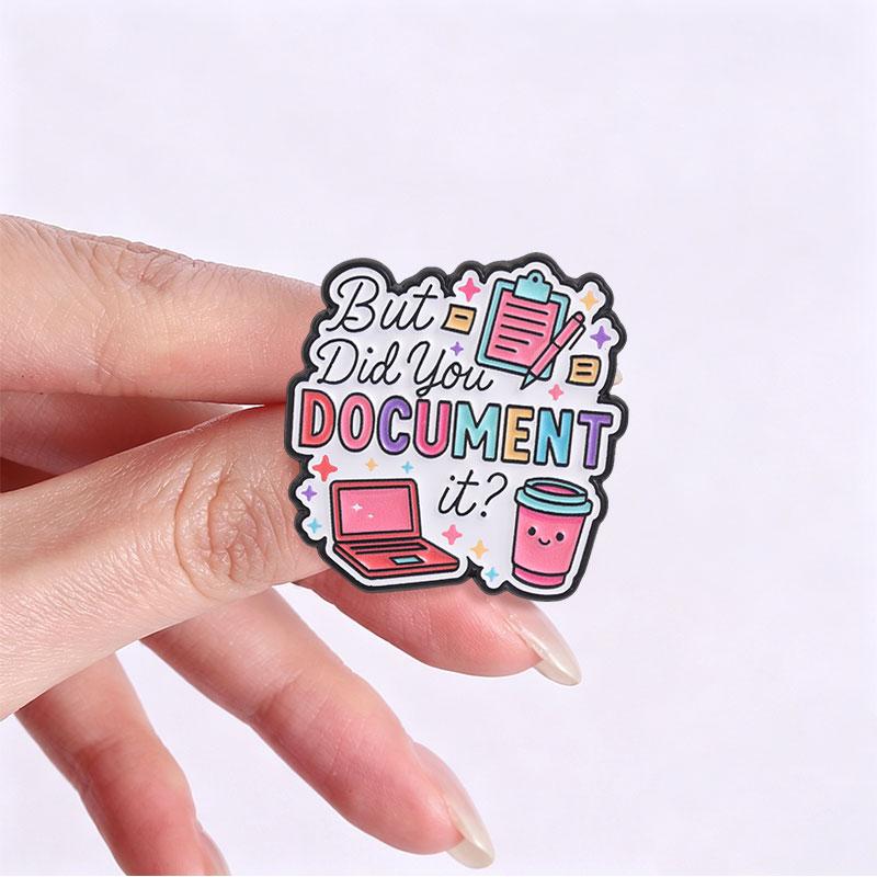 Xiaomi But Did You Document It Enamel Pin Office Humor Text Laptop Notebook & Coffee Cup Design Brooch Jewelry Gift for Office Workers