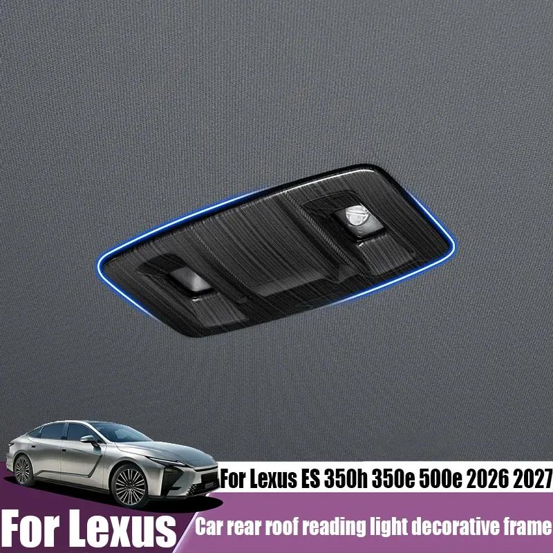 For Lexus ES 350h 350e 500e 2026 2027 car Rear Roof Reading Light Decorative Frame Car Interior Trim Accessories