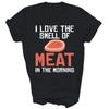 I Love The Smell Of Meat Bbq Unisex Shirt Gift
