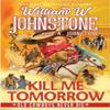 Kill Me Tomorrow by J.A. Johnstone Paperback Book 9781496746122