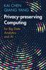 The Privacy-preserving Computing : for Big Data Analytics and AI Book