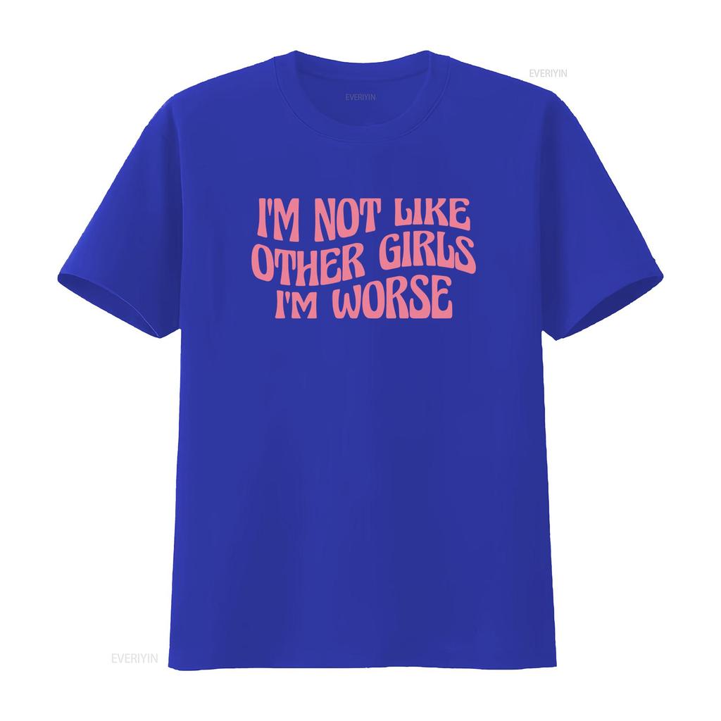 IM Not Like Other Girls Worse Funny Meme T Shirt Sarcastic Cool Y2K Joke vintage Washed fashion homme Stylish Slightly