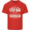 Im Not the Step Dad Stepped Up Fathers Day Unisexs Light Cotton TShirt