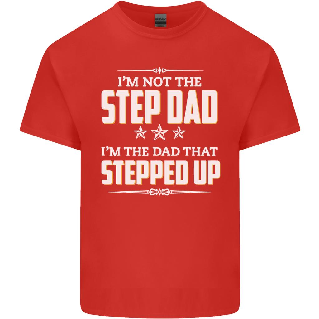Im Not the Step Dad Stepped Up Fathers Day Unisexs Light Cotton TShirt