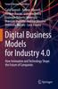Книга Digital Business Models for Industry 4.0 : How Innovation and Technology Shape the Future of Companies