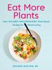 Книга Eat More Plants : Over 100 Anti-Inflammatory, Plant-Based Recipes for Vibrant Living