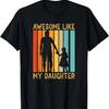 Awesome Like My Daughter Sayings Father Papa Daddy Dad T-Shirt