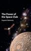 The The Power of the Space Club Book