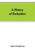 Книга A History Of Derbyshire by John Pendleton - Paperback