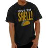 Funny Mexican Food Pun Give Em Shell Tacos Womens or Mens Crewneck T Shirt Tee