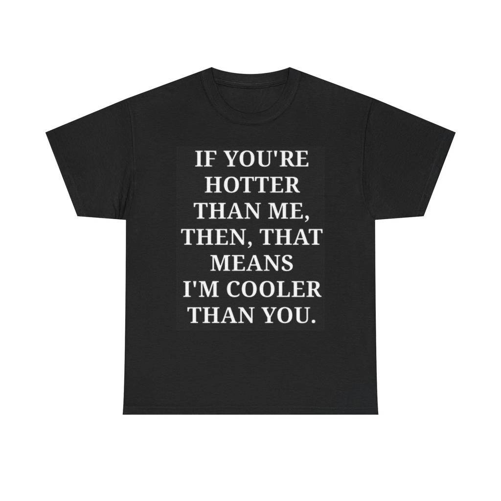 Men's and Women's T-shirts If Your Hotter Model Graphic