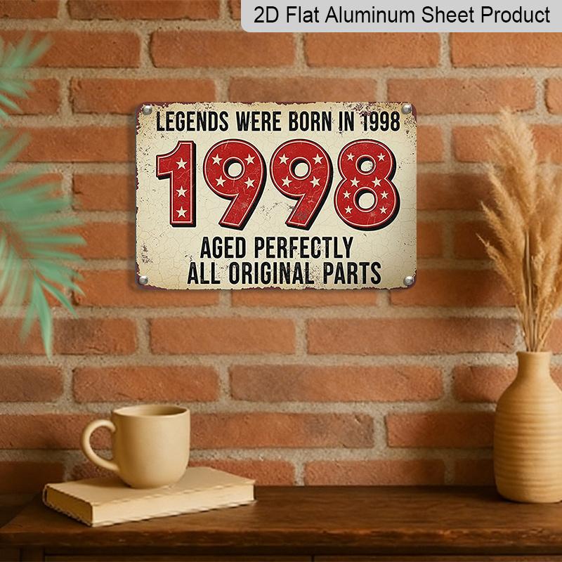 2D Flat 1pc ("8X12"), "Legends Were Born in 1998: Aged Perfectly All Original Parts - Vintage Style Sign" Gift Sign, Floral Sign, Aluminium Sign