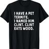 Clint the Termite Funny Pun Parody T-Shirt