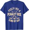 Feels Like A Penalty Box Kind Of Day Funny Hockey Unisex T-Shirt 5
