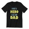 I Have A Hero I Call Him Dad T-Shirt Text Mens Fathers Day Gift Christmas Top