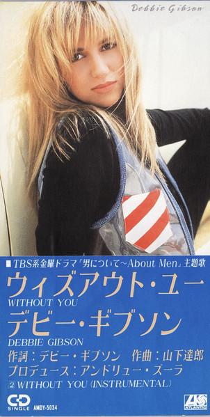 CD DEBBIE GIBSON - Without You = Without You AMDY5034 Atlantic 1990 Japan Dance & Electronica Used