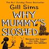 Why Mummys Sloshed by Gill Sims Paperback Book 9780008358563