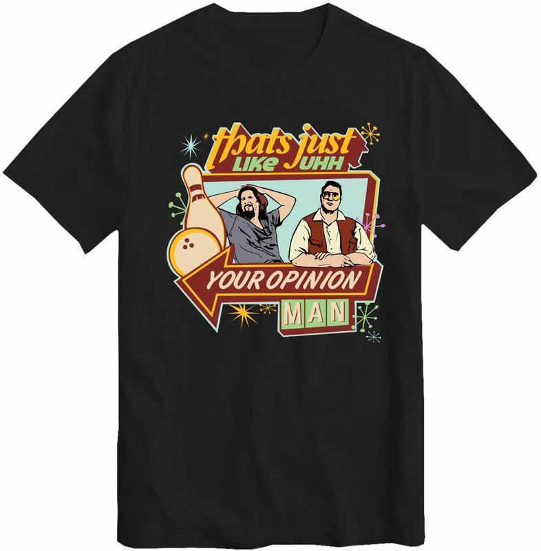 The Dude your opinion man The Big Lebowski Funny Unisex T-Shirt Tee Top