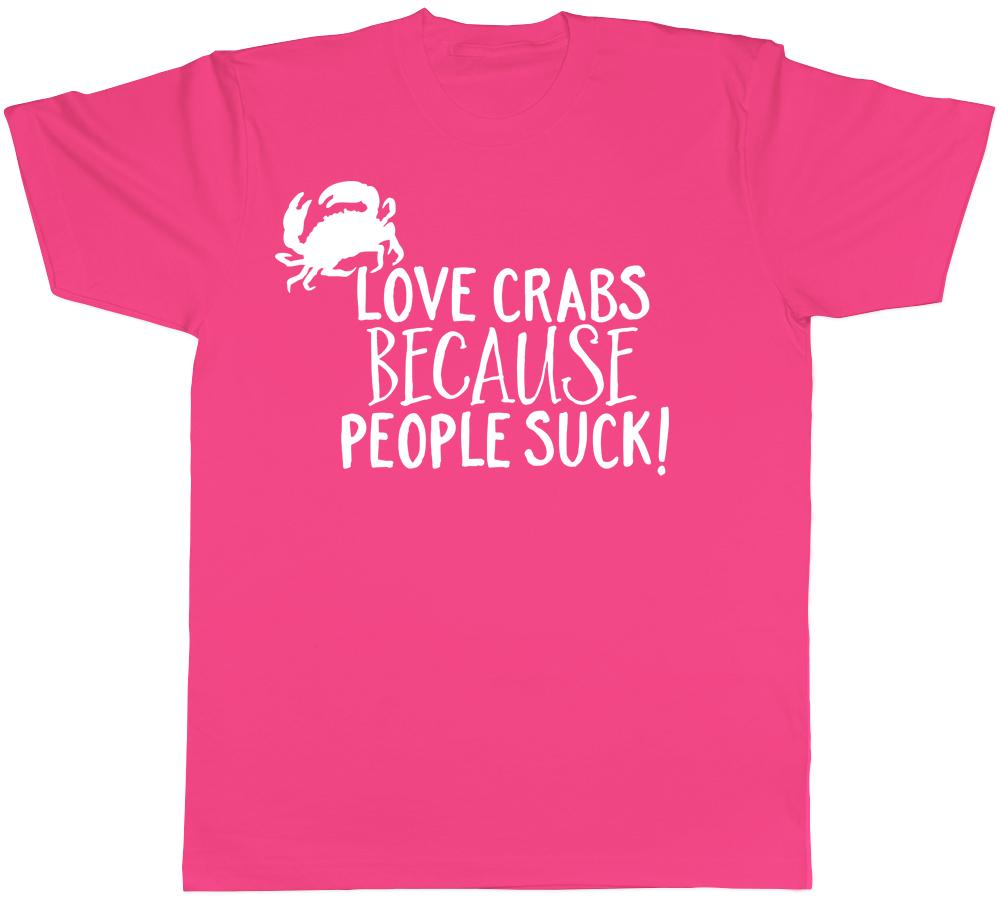 Love Crabs because People Suck Unisexs Unisexs Ladies TShirt