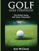 Книга Golf : Golf Strategies: The Perfect Swing: Golf Game Preparation