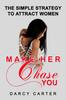 Книга Make Her Chase You : The Simple Strategy To Attract Women