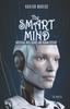 Книга The Smart Mind : Artificial Intelligence and Human Destiny