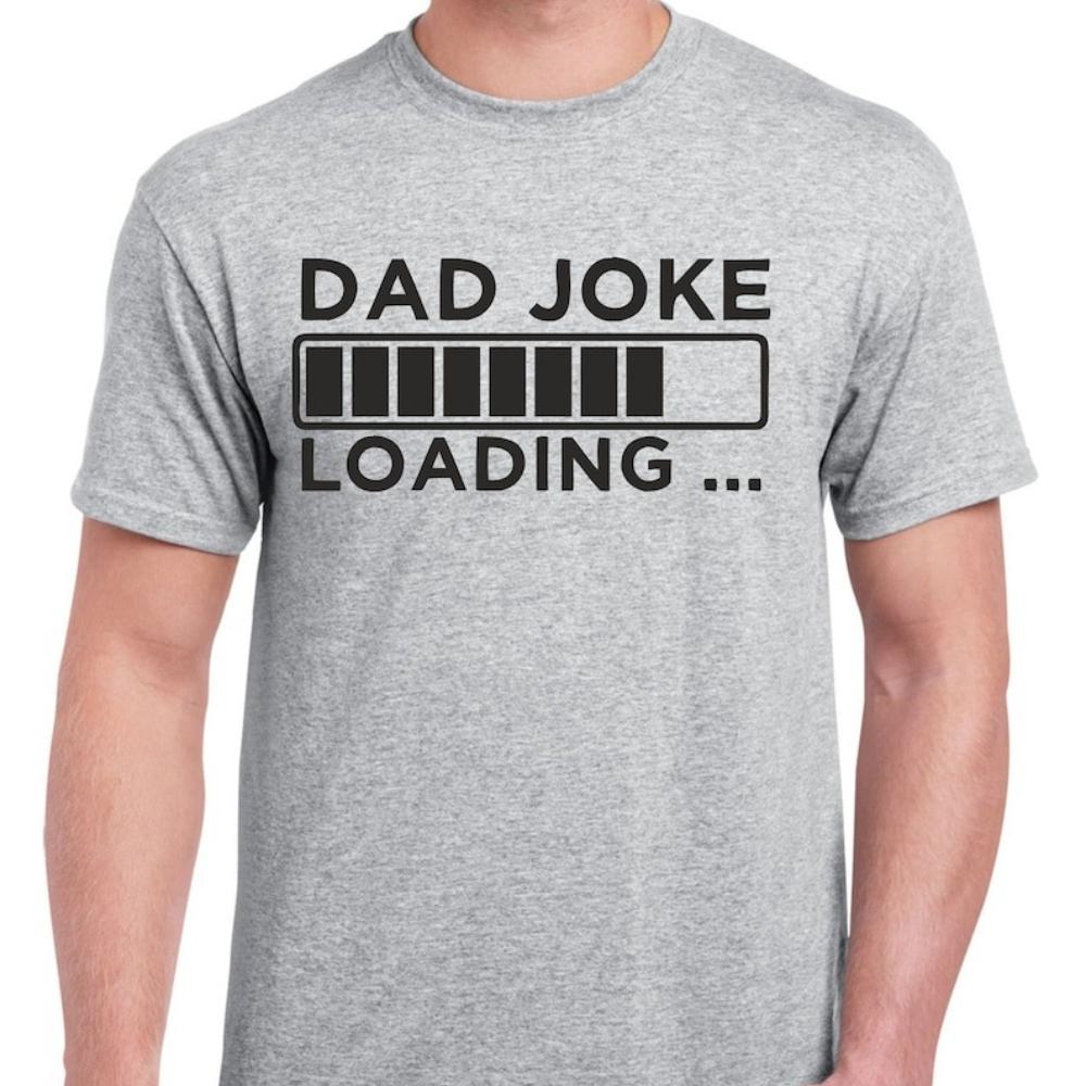 Dad Joke Shirt Idea Fathers Day T Shirt Gift for Daddy Birthday Casual Wear Funny Text Loading Humor Papa TShirt Cotton Tee