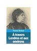 Книга A Travers Londres Et Aux Environs