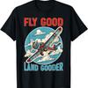 Летай хорошо, земля хорошая, пилот авиации летает - Футболка