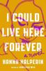 Книга I Could Live Here Forever : A Novel