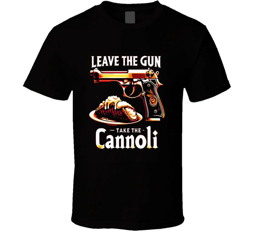 Leave The Gun Take The Cannoli Funny Godfather Gift T Shirt Mens Kids Womens Boys girls children