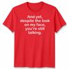 Funny Antisocial Slogan Unisex Tshirt Despite The Look On My Face