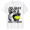No Take Only Throw Funny Tennis Ball GerUnisex Shepherd Dog Mom TShirt Y2k Sportswear Outdoor Clothes Novelty Saying Tee Tops Gift