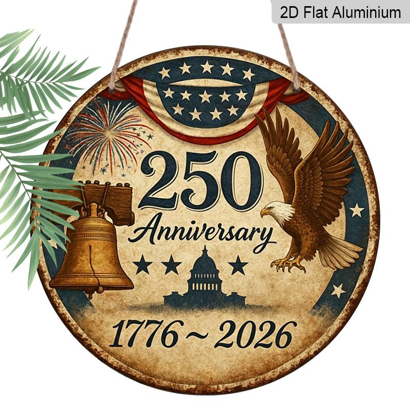 2D Flat, 1pc Round Aluminum Hanging Sign, 250th Anniversary USA 1776-2026 Patriotic Design, Vintage Bald Eagle Liberty Bell Metal Sign, Perfect for