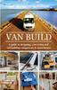 Книга Van Build : A Complete DIY Guide To Designing, Converting and Self-building Your Campervan or Motorhome