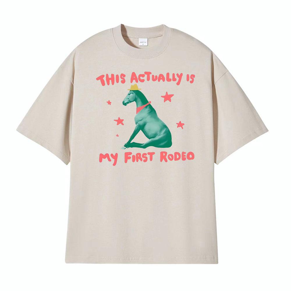 This Actually Is My First Rodeo Horse Unisex Graphic Tee Shirt Unisexs Clothing Summer Fashion Tshirt 100 Cotton Casual T Shirts